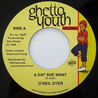 7" O'NEIL DYER - A Dat She Want - TRS Records